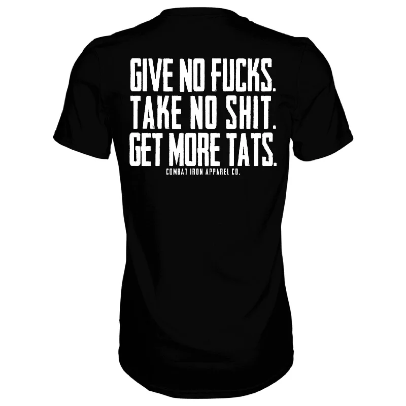 Midnight Madness Give No Fucks. Take No Shit. Get More Tats. Quote Men's T-Shirt