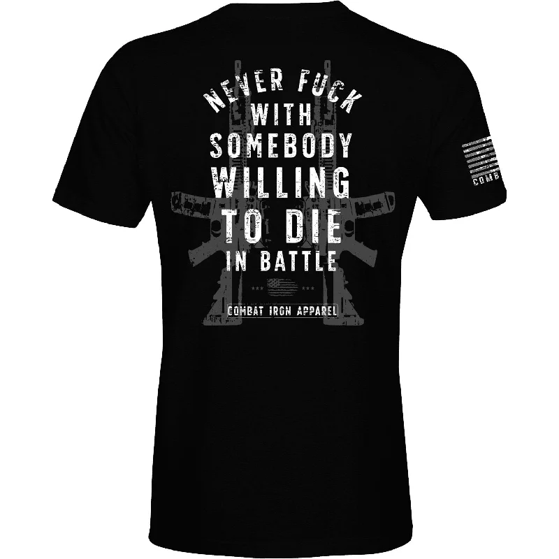 Stock Clearance Never Fuck With Somebody Willing To Die In Battle Patriotic Edition Men's T-Shirt