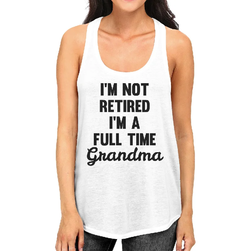 Limited Edition Full Time Grandma Women's White Tanks Funny Gift Ideas For Grandma