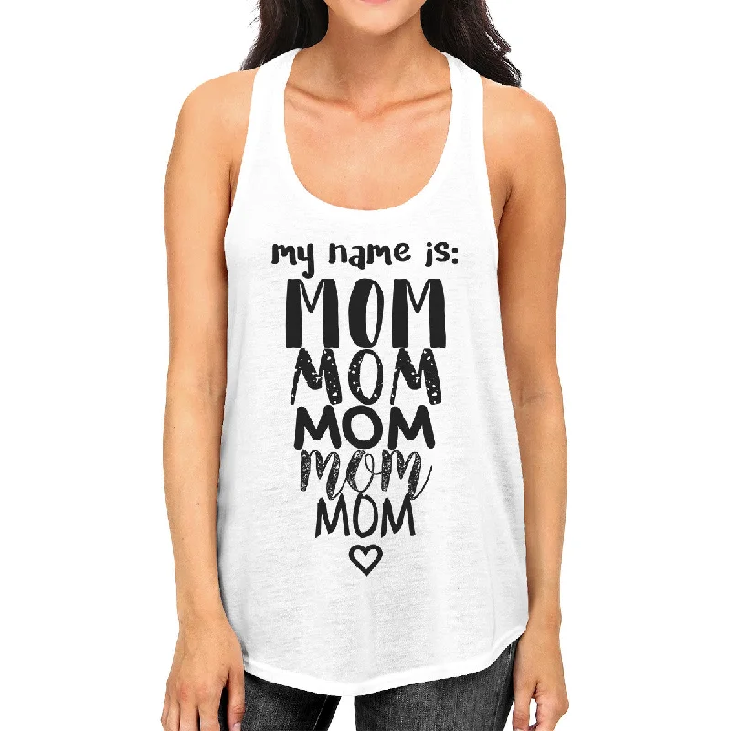 Savings Event My Name Is Mom Women's White Graphic Tanks Mothers Day Gift Ideas