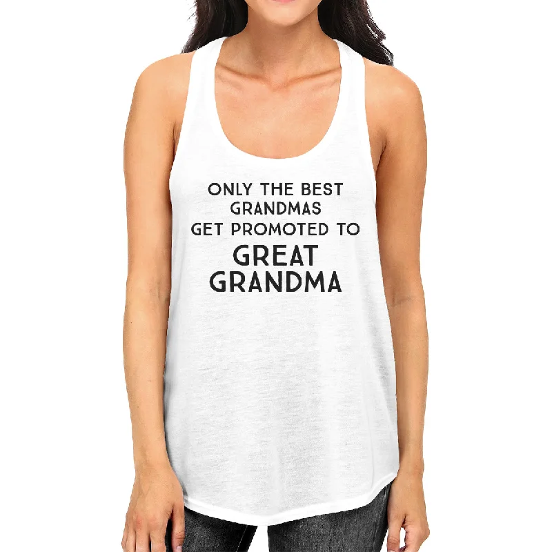 Savings Galore Only The Best Grandmas Get Promoted To Great Grandma Womens White Tank Top