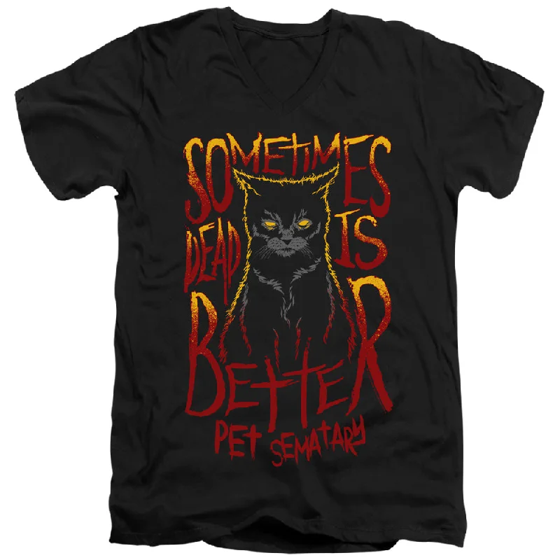 Customer Appreciation Sale Pet Sematary Slim Fit V-Neck T-Shirt Dead is Better Cat Black