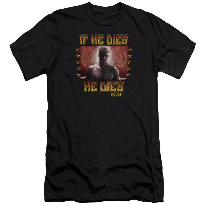 Special Discount Rocky IV Premium Canvas T-Shirt If He Dies He Dies Black Tee