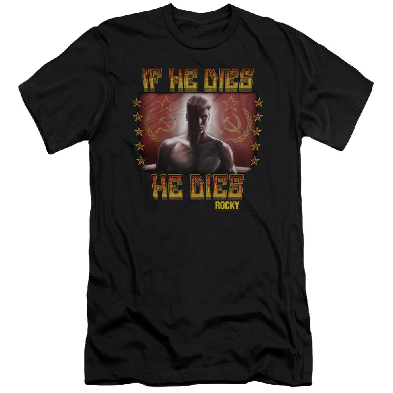 Special Price Rocky IV Slim Fit T-Shirt If He Dies He Dies Black Tee