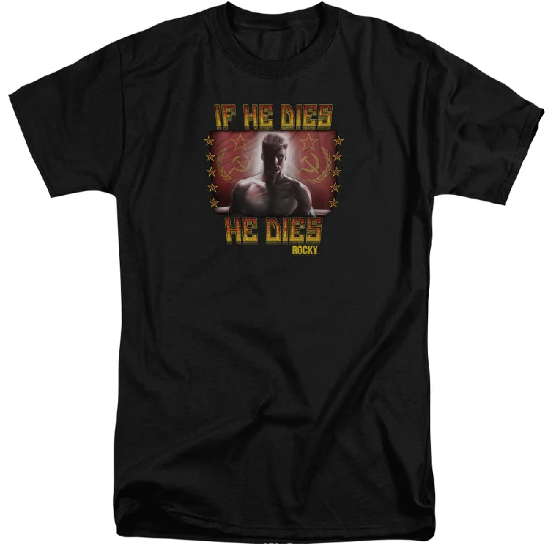 Price Reduction Rocky IV Tall T-Shirt If He Dies He Dies Black Tee